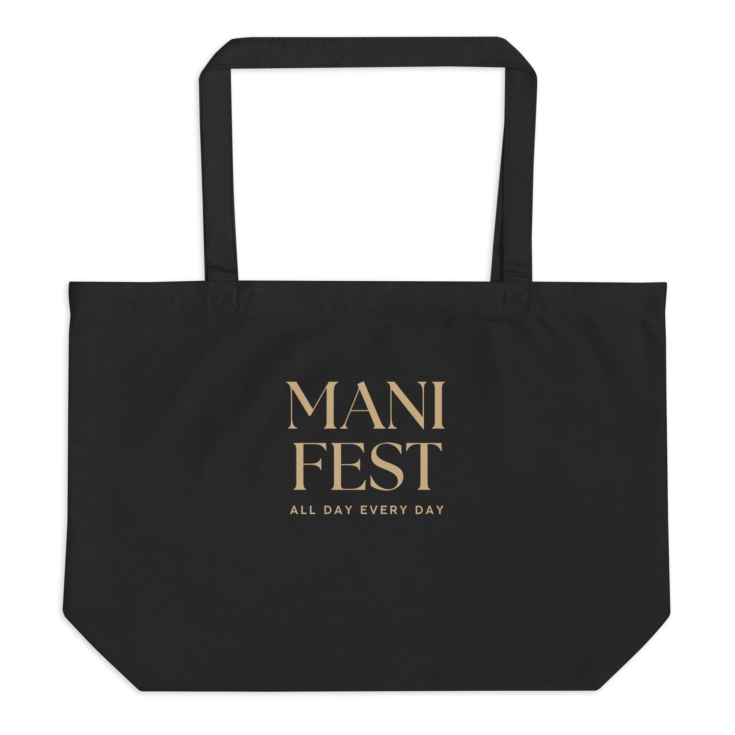 Manifest All Day Every Day Tote Bag in black with bold beige lettering, crafted from organic cotton for a stylish and eco-friendly look