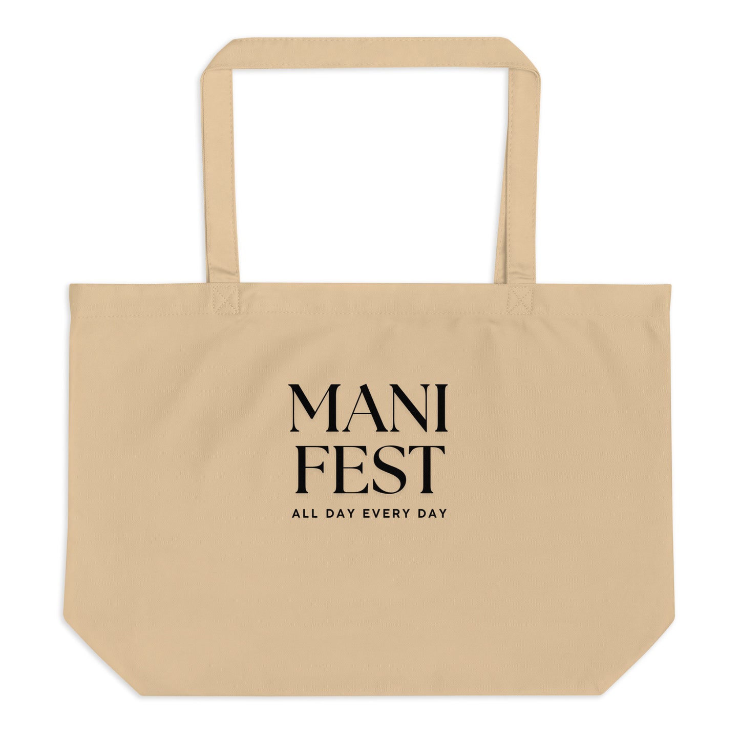 Manifest All Day Every Day Tote Bag in natural beige with bold black lettering, made from organic cotton for a stylish and sustainable look