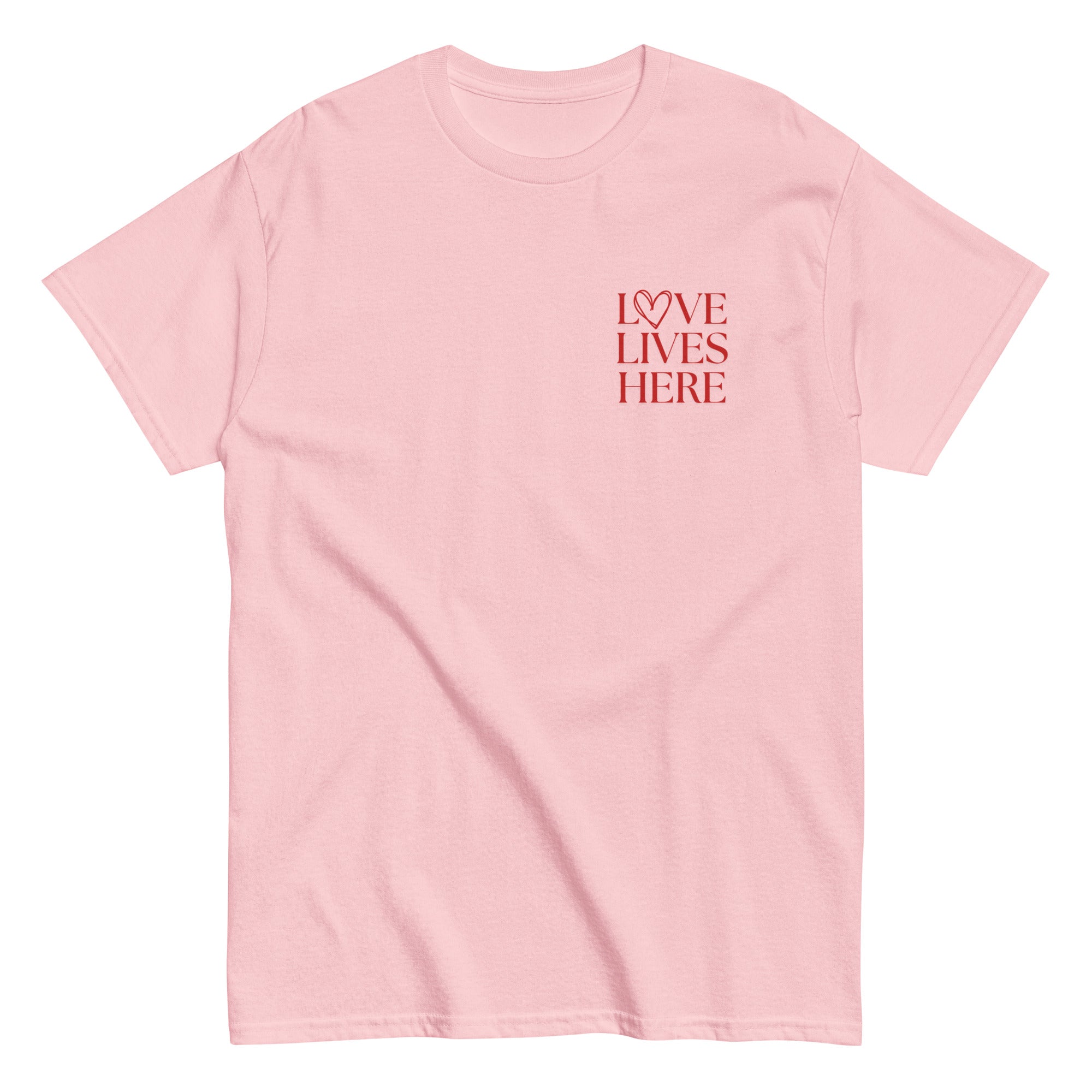 Love Lives Here T-Shirt – Bold & Heartfelt Statement Tee