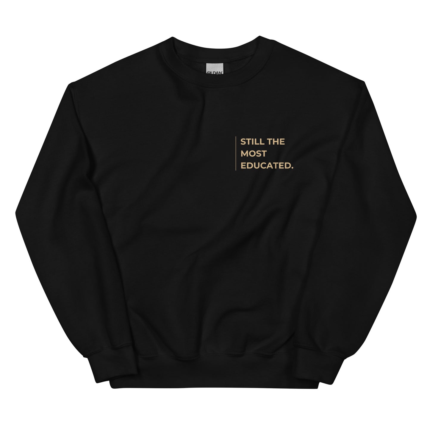 Still the Most Educated Sweatshirt in black with beige lettering, a bold and empowering pullover celebrating knowledge, success, and confidence.