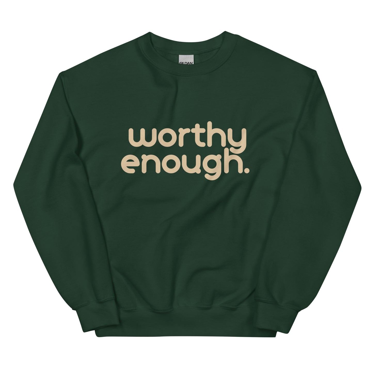 Worthy Enough Sweatshirt in forest green with beige lettering, a stylish and cozy pullover for those affirming their worth daily.