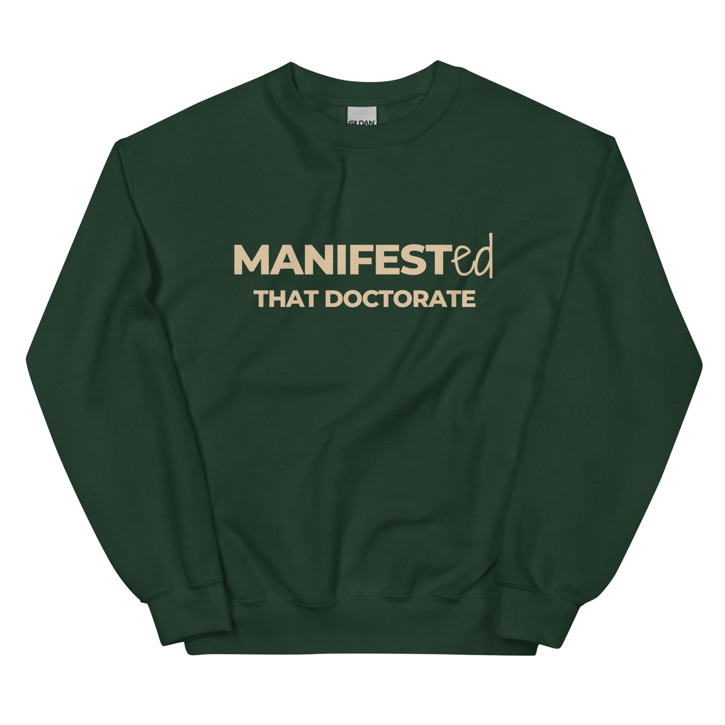 Manifested That Doctorate Sweatshirt in forest green with beige lettering, a stylish and cozy pullover for those celebrating academic success and manifestation.