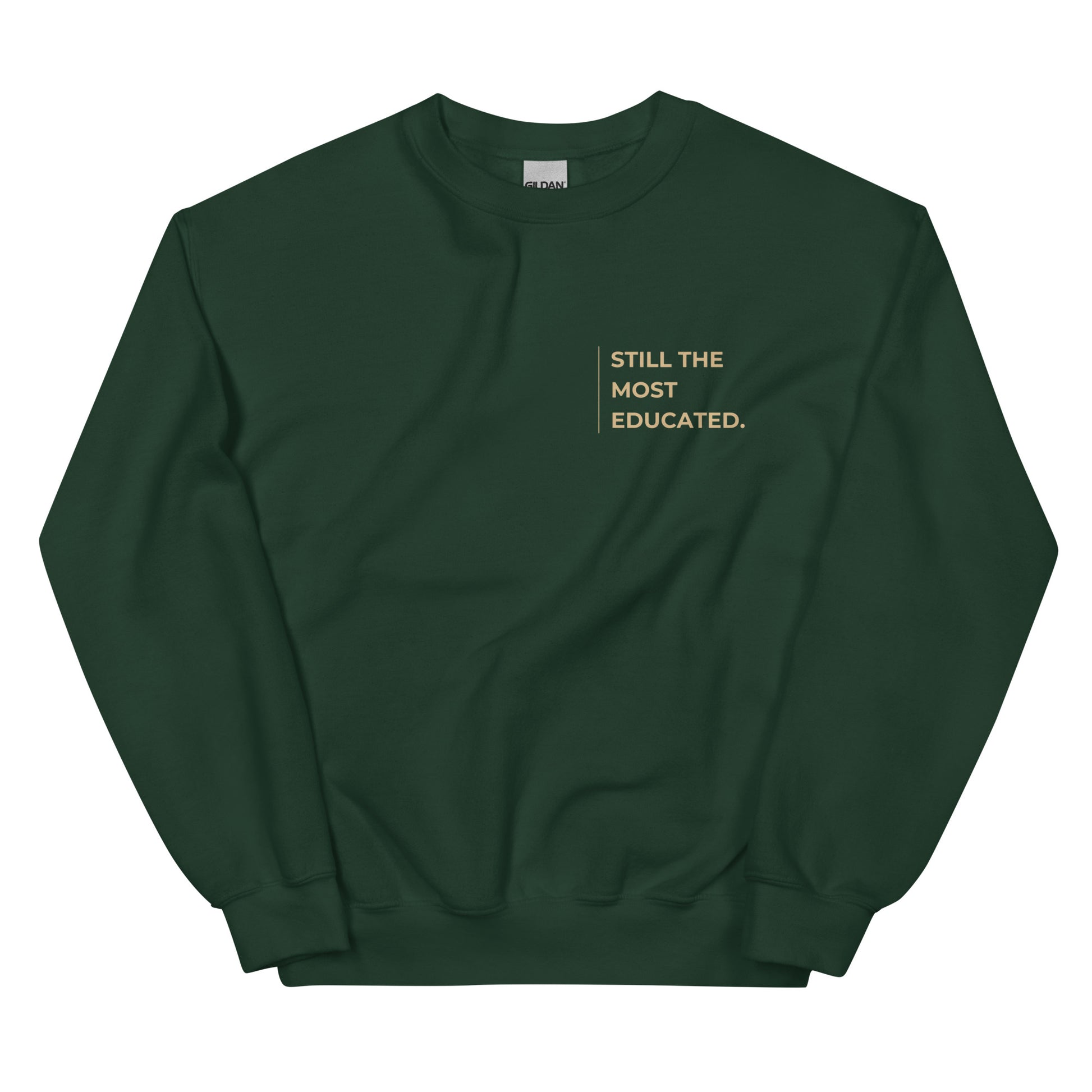 Still the Most Educated Sweatshirt in forest green with beige lettering, a stylish and cozy pullover for those who take pride in knowledge and achievement.