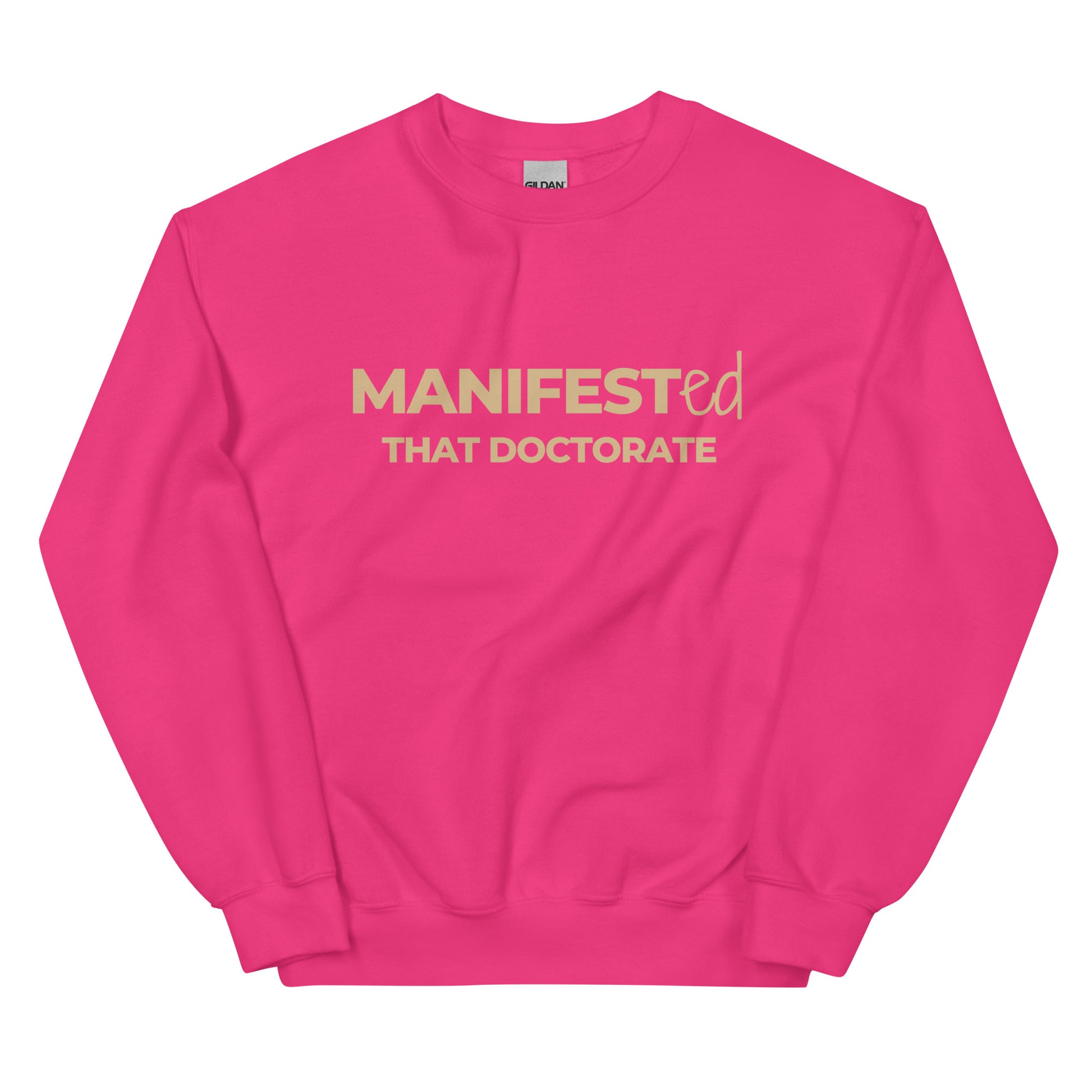 Manifested That Doctorate Sweatshirt in fuchsia with beige lettering, a vibrant and stylish pullover perfect for those who manifested their academic journey."