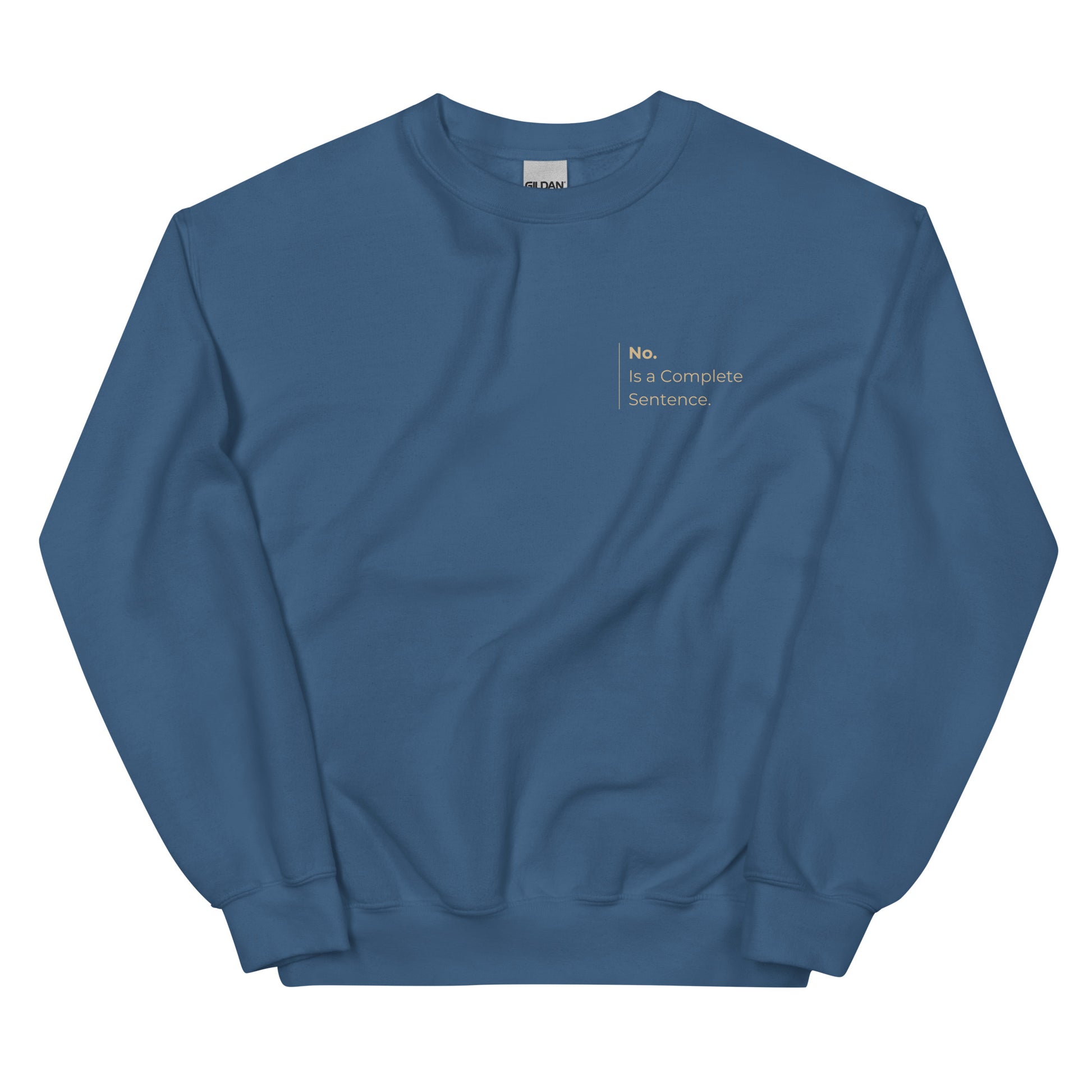 No Is a Complete Sentence Sweatshirt in indigo blue with beige lettering, a deep and empowering pullover for those reclaiming their time and energy.