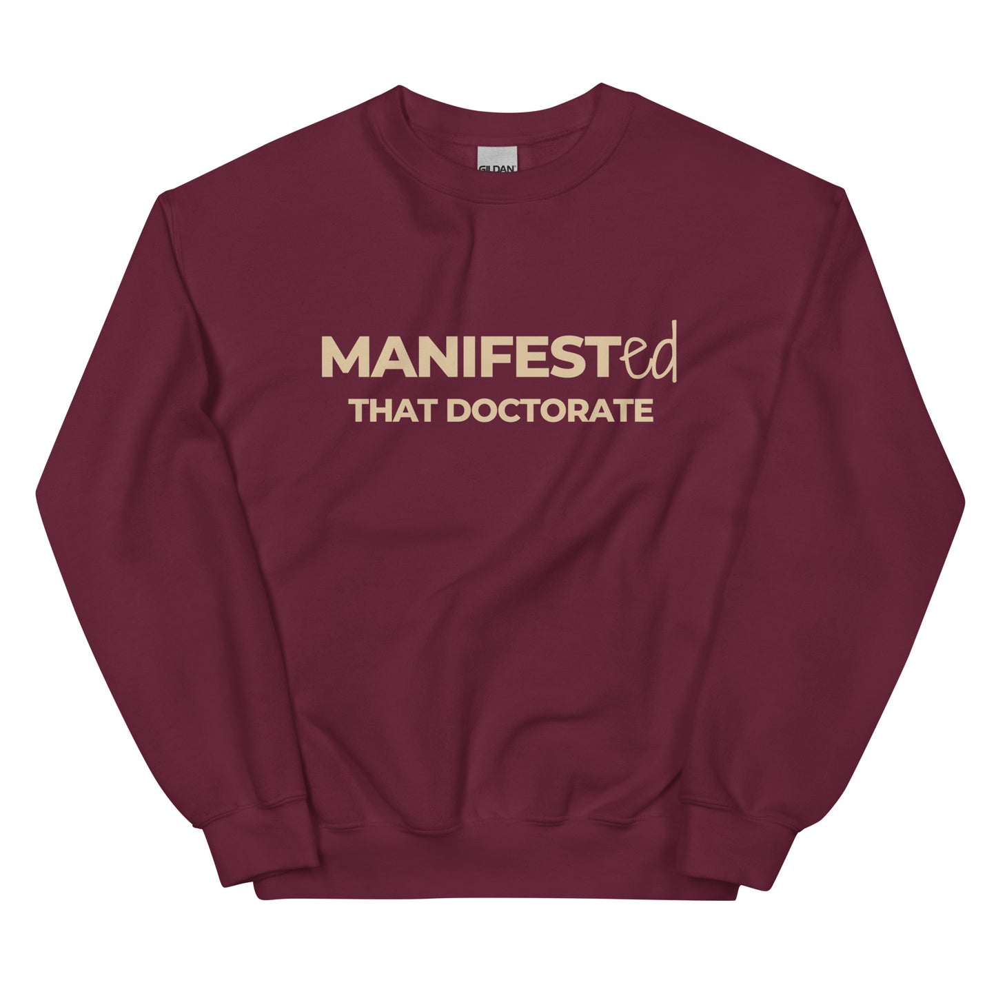 Manifested That Doctorate Sweatshirt in burgundy with beige lettering, an empowering pullover for scholars who worked hard and achieved their highest degree.