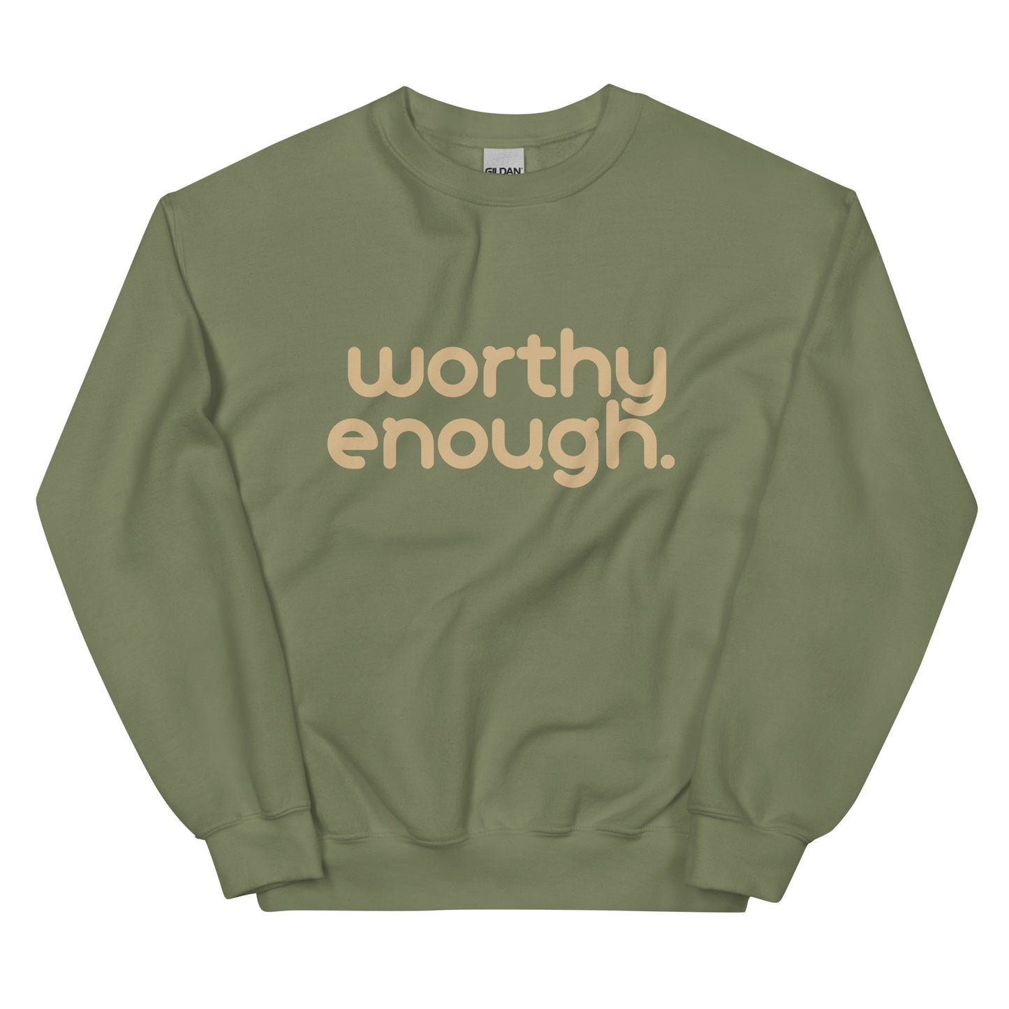 Worthy Enough Sweatshirt in army green with beige lettering, a rugged yet cozy statement piece for self-empowerment and strength.