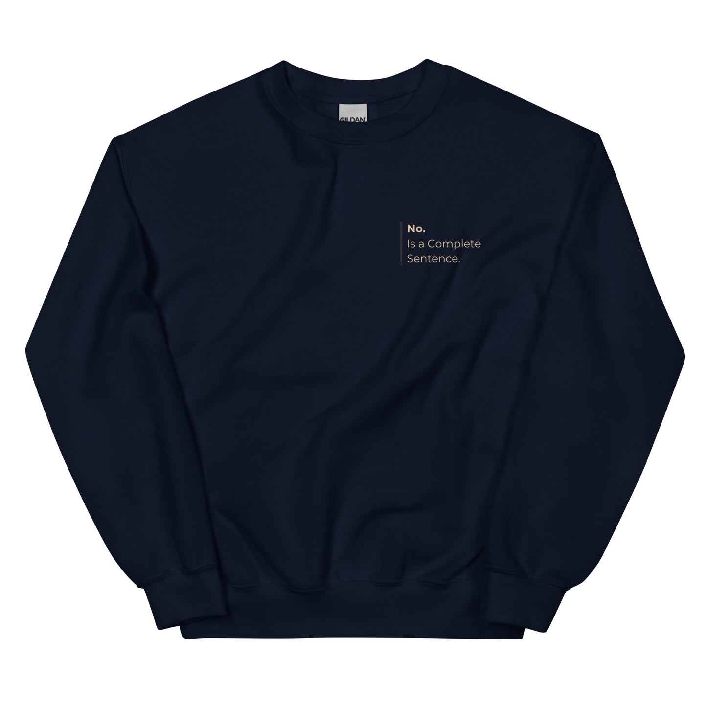 No Is a Complete Sentence Sweatshirt in navy blue with beige lettering, a stylish and comfortable pullover for those who embrace self-respect.