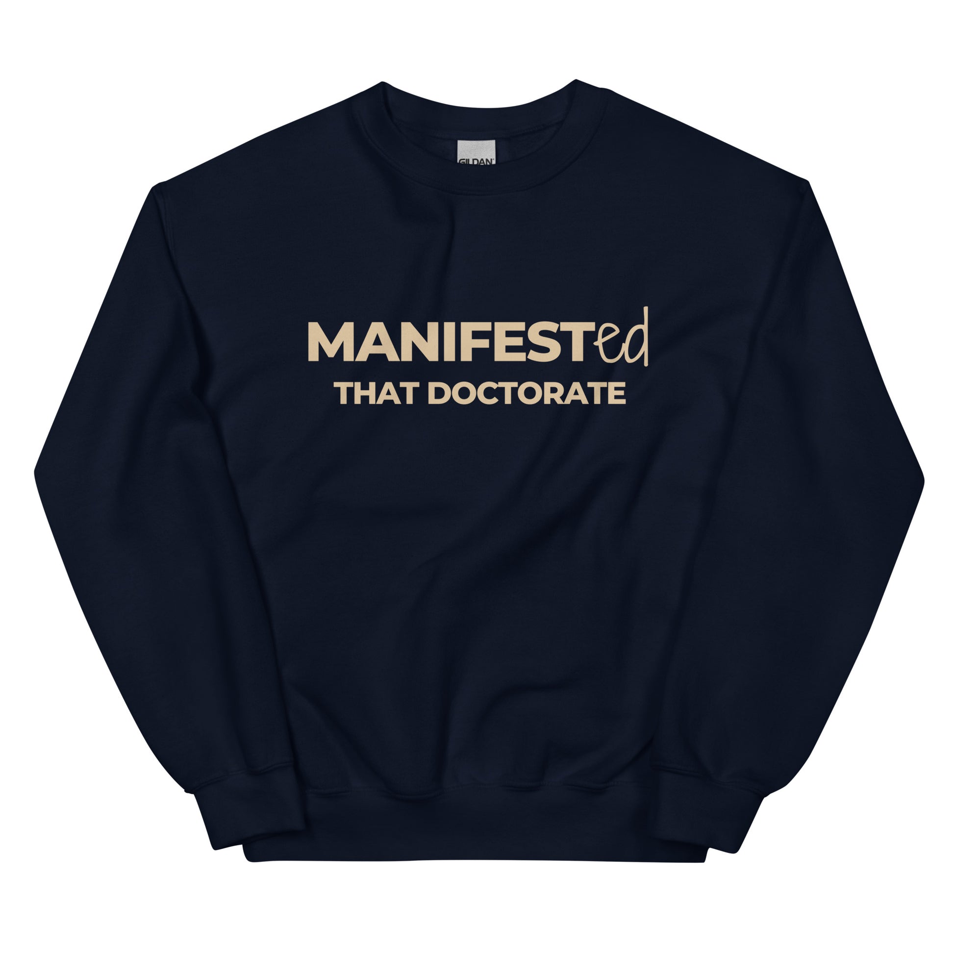 Manifested That Doctorate Sweatshirt in navy blue with beige lettering, a stylish and motivational pullover for those who turned their academic dreams into reality.