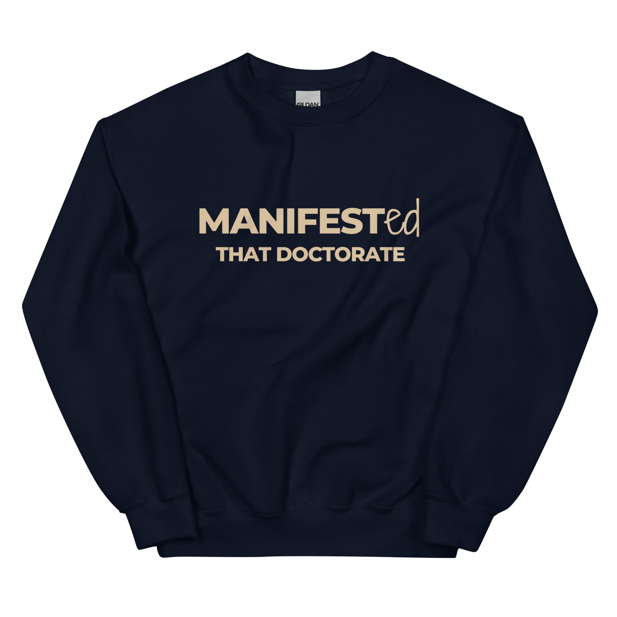 Manifested That Doctorate Sweatshirt – Bold & Inspirational for Graduates