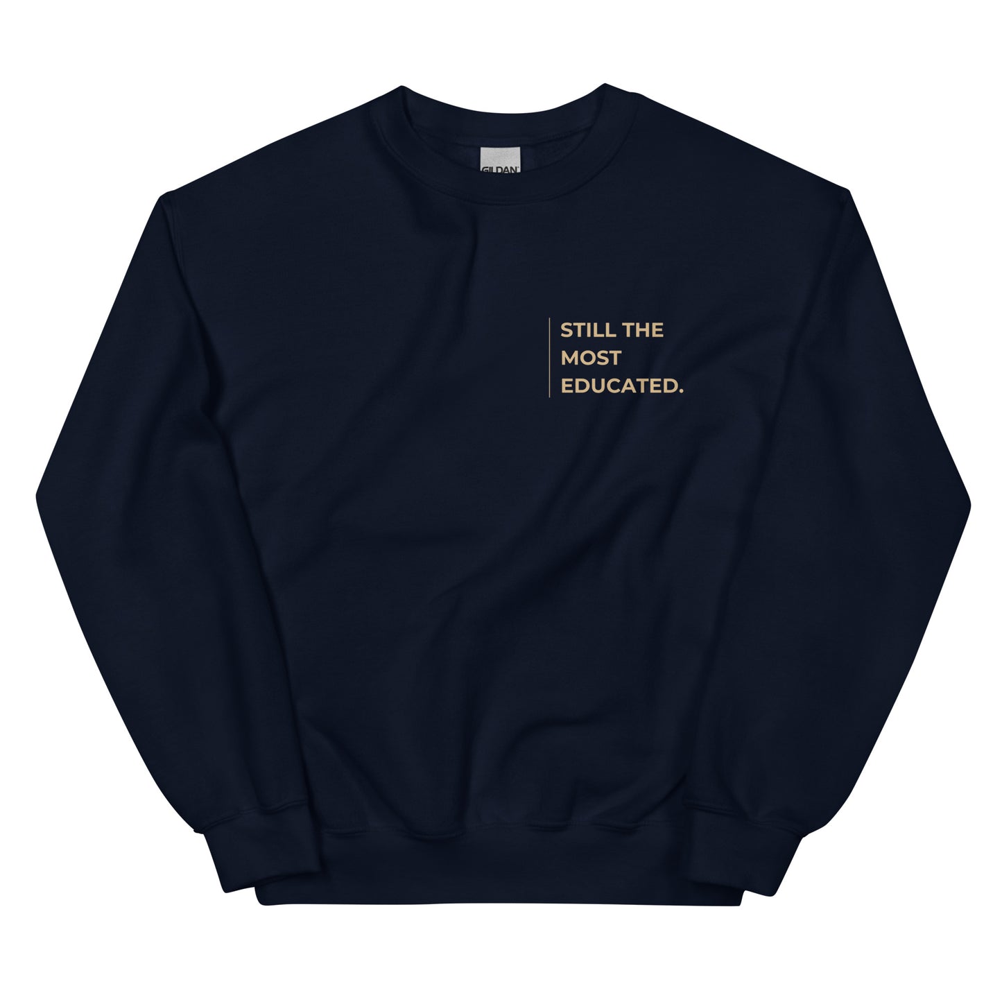 Still the Most Educated Sweatshirt in navy blue with beige lettering, a stylish and powerful statement piece for lifelong learners and achievers.