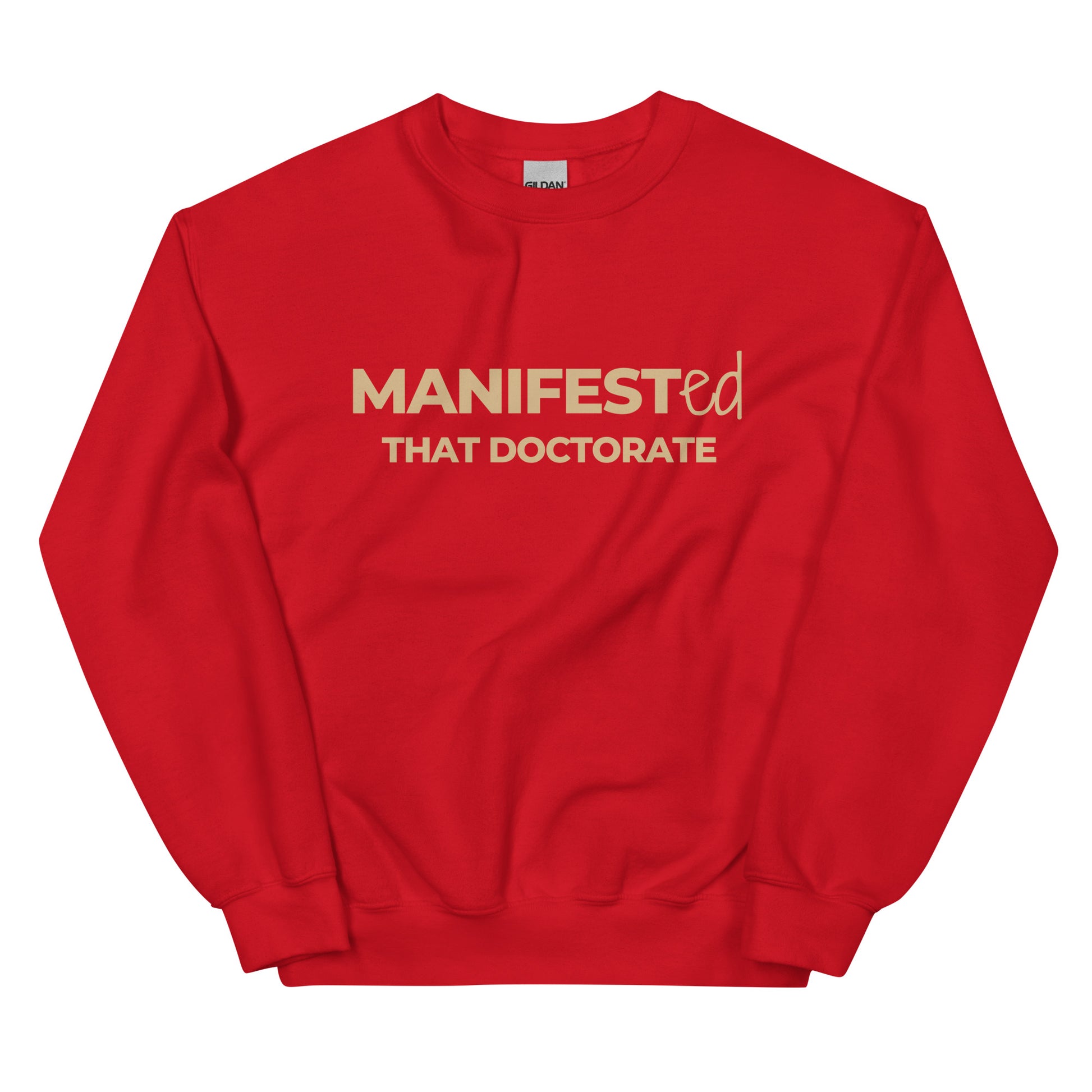 Manifested That Doctorate Sweatshirt in bold red with beige lettering, a striking pullover for those proudly displaying their earned doctorate.