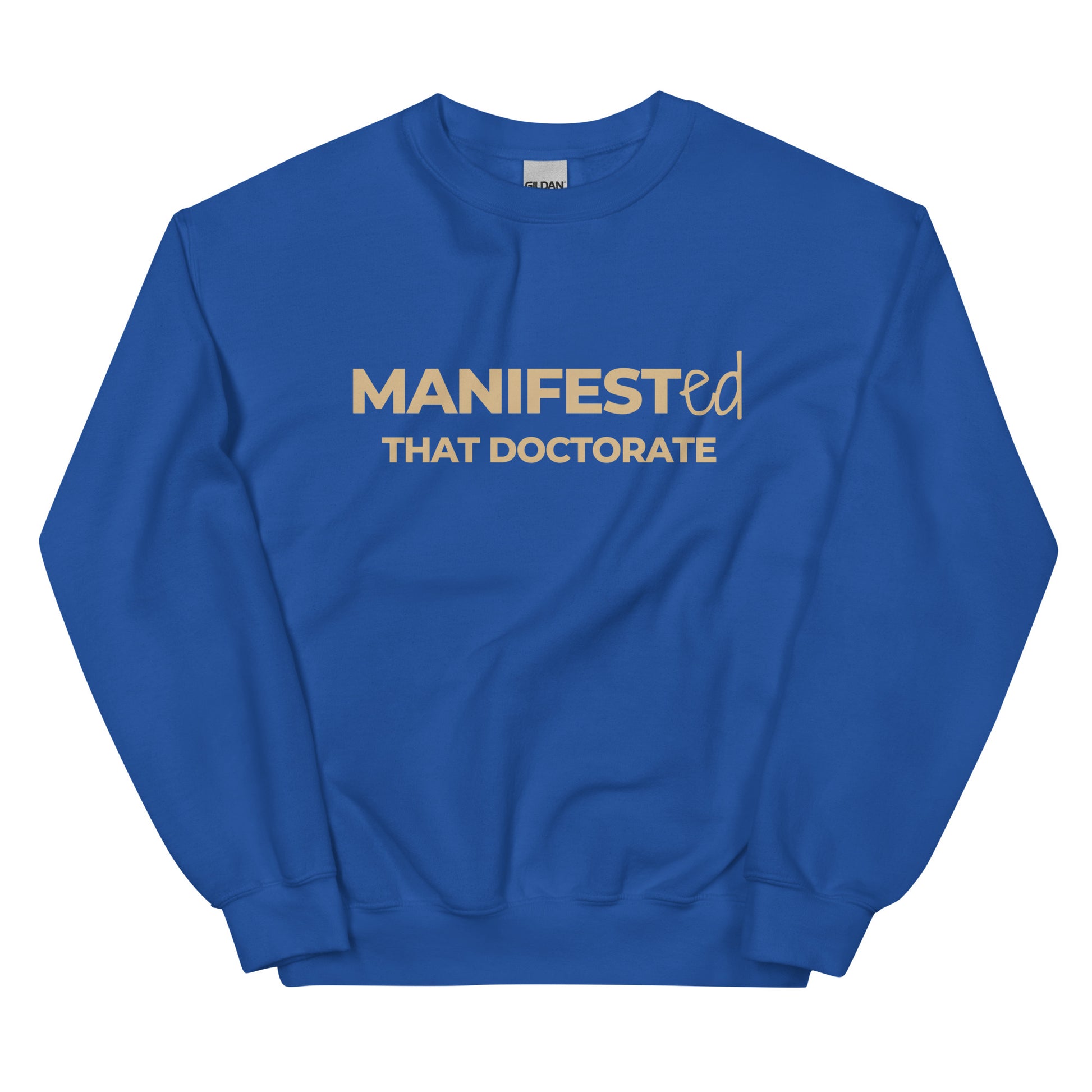 Manifested That Doctorate Sweatshirt in royal blue with beige lettering, a fashionable and empowering pullover for doctoral graduates and scholars